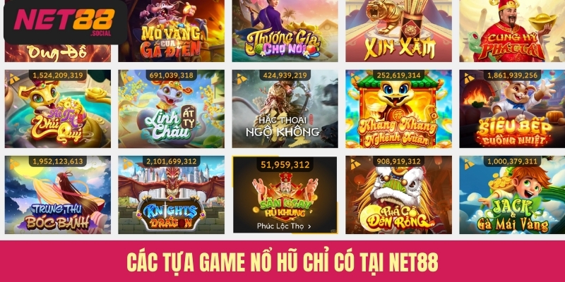 Các tựa game nổ hũ chỉ có tại Net88