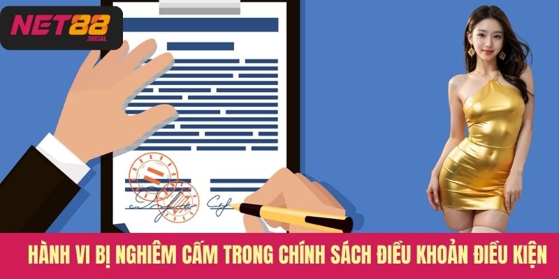 Hành vi bị nghiêm cấm trong chính sách điều khoản điều kiện
