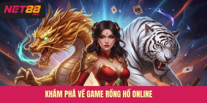 Khám phá về game Rồng hổ online