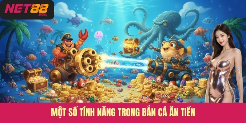 Một số tính năng trong bắn cá ăn tiền