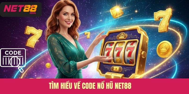 Tìm hiểu về code nổ hũ Net88