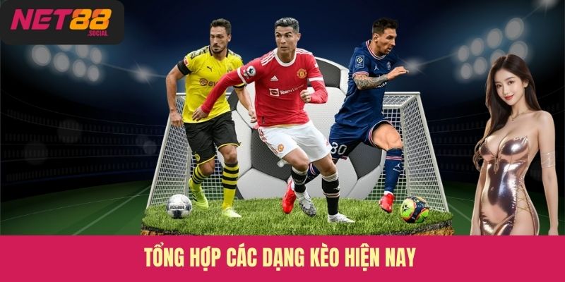 Tổng hợp các dạng kèo hiện nay